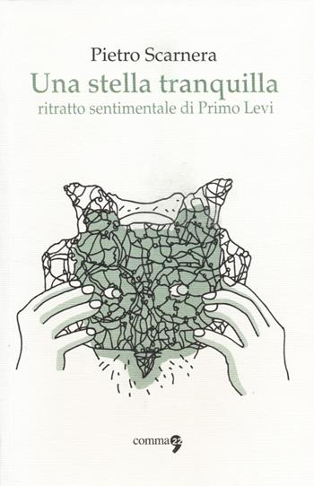 Una stella tranquilla. Ritratto sentimentale di Primo Levi - Pietro Scarnera - Libro Comma 22 2014, I pavoni | Libraccio.it