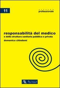 Responsabilità del medico e della struttura sanitaria pubblica e privata - Domenico Chindemi - Libro Altalex 2011, Altalex professionale | Libraccio.it