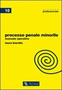 Processo penale minorile. Manuale operativo. Con aggiornamento online - Laura Biarella - Libro Altalex 2011, Altalex professionale | Libraccio.it