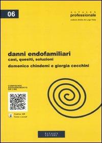 Danni endofamiliari. Casi, quesiti, soluzioni. - Domenico Chindemi, Giorgia Cecchini - Libro Altalex 2011, Altalex professionale | Libraccio.it