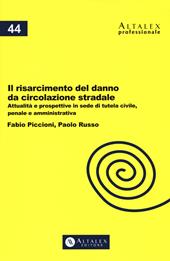 Il risarcimento del danno da circolazione stradale. Attualità e prospettive in sede di tutela civile, penale e amministrativa. Con Contenuto digitale per download e accesso on line