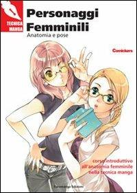 Personaggi femminili. Anatomia e pose. Corso introduttivo all'anatomia femminile nella tecnica manga  - Libro Euromanga Edizioni 2010, Tecniche Manga | Libraccio.it