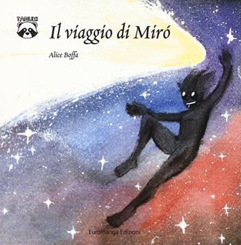Il viaggio di Mirò. Ediz. a colori - Alice Boffa - Libro Euromanga Edizioni 2016, Tanuki | Libraccio.it