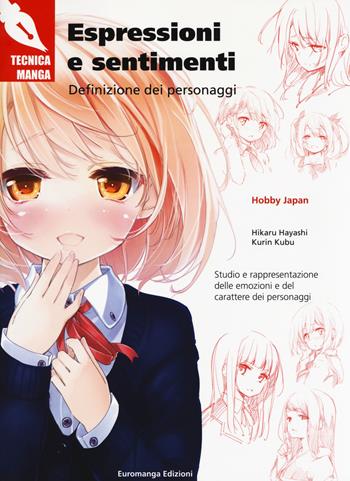 Espressioni e sentimenti. Definizione dei personaggi - Hikaru Hayashi, Kurin Kubu - Libro Euromanga Edizioni 2017, Tecniche Manga | Libraccio.it