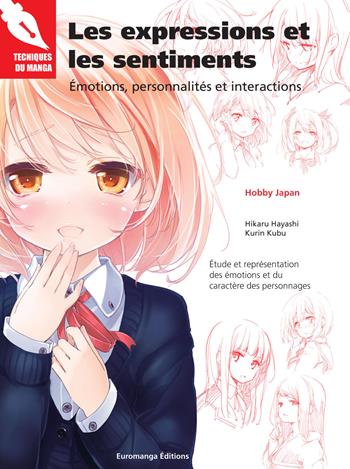 Les expressions et les sentiments. Émotions, peronnalités et interactions - Hikaru Hayashi, Kurin Kubu - Libro Euromanga Edizioni 2019 | Libraccio.it
