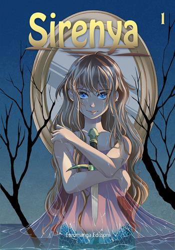Sirenya. Vol. 1 - Gemma Sara D'Aniello, Alice Boffa, Giulia Morisi - Libro Euromanga Edizioni 2021, Narita9915 | Libraccio.it