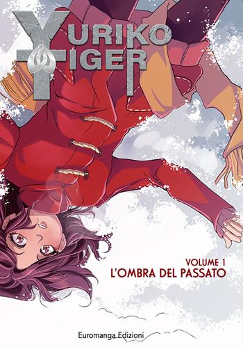 Yuriko Tiger. Vol. 1: L' ombra del passato - Gemma Sara D'Aniello, Nicola Ronci - Libro Euromanga Edizioni 2022 | Libraccio.it