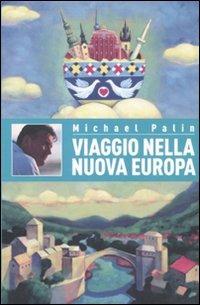 Viaggio nella nuova Europa - Michael Palin - Libro Sagoma 2011, L'altro viaggio | Libraccio.it