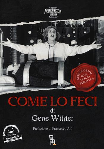 Come lo feci. Autobiografia di un mostro (di bravura). Ediz. speciale - Gene Wilder - Libro Sagoma 2015, Sagoma pocket | Libraccio.it