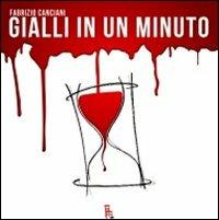 Gialli in un minuto - Fabrizio Canciani - Libro Sagoma 2011, Le sagome | Libraccio.it