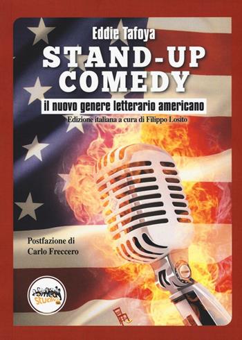 Stand-up comedy. Il nuovo genere letterario americano - Eddie Tafoya - Libro Sagoma 2016, Che storia! | Libraccio.it