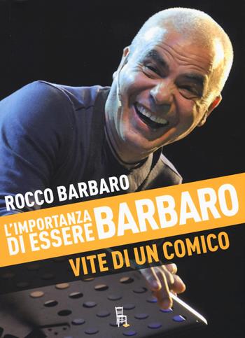 L'importanza di essere Barbaro. Vite di un comico - Rocco Barbaro - Libro Sagoma 2017, Di profilo | Libraccio.it