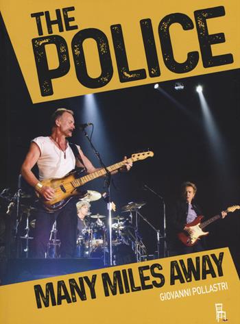 The Police. Many miles away - Giovanni Pollastri - Libro Sagoma 2018, Le sagome | Libraccio.it