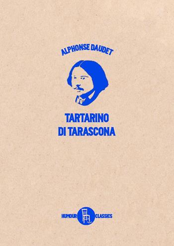 Le prodigiose avventure di Tartarino di Tarascona. Ediz. illustrata - Alphonse Daudet - Libro Sagoma 2020, Humour classics | Libraccio.it