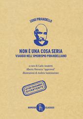 Non è una cosa seria. Viaggio nell'umorismo pirandelliano