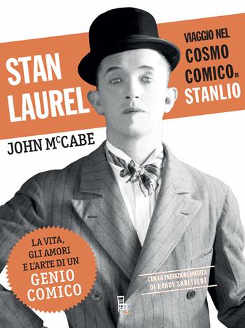 Stan Laurel. Viaggio nel cosmo comico di Stanlio - John McCabe - Libro Sagoma 2020, Di profilo | Libraccio.it