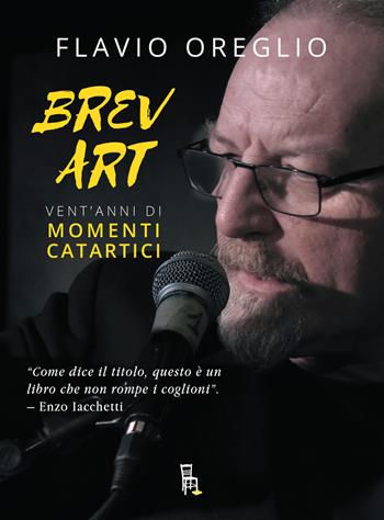 Brev art, vent'anni di momenti catartici - Flavio Oreglio - Libro Sagoma 2020, Le sagome | Libraccio.it