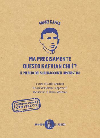 Ma precisamente questo Kafkian chi é? Il meglio dei suoi racconti umoristici - Franz Kafka - Libro Sagoma 2023, Humour classics | Libraccio.it