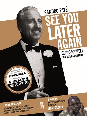 See you later again. Guido Nicheli, una vita da cumenda. Ediz. illustrata - Sandro Paté - Libro Sagoma 2022, Di profilo | Libraccio.it
