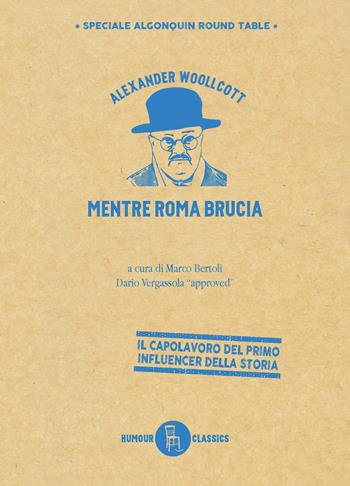 Mentre Roma brucia. Ediz. illustrata - Alexander Woollcott - Libro Sagoma 2022, Humour classics | Libraccio.it