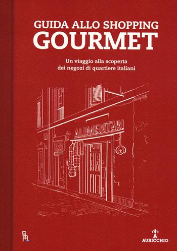 Guida allo shopping gourmet. Un viaggio alla scoperta dei negozi di quartiere italiani  - Libro Sagoma 2023, L' altro viaggio | Libraccio.it