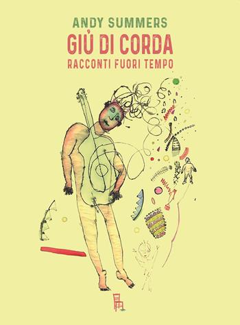 Giù di corda. Racconti fuori tempo - Andy Summers - Libro Sagoma 2023, Bookstage Pass | Libraccio.it