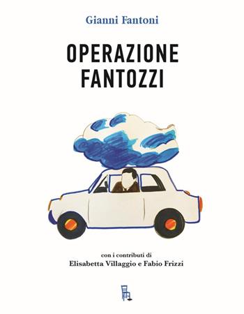 Operazione Fantozzi - Gianni Fantoni - Libro Sagoma 2023, Dietro le quinte | Libraccio.it