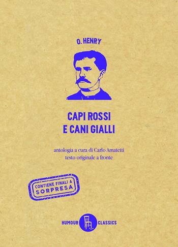 Capi rossi e cani gialli. Testo originale a fronte - O. Henry - Libro Sagoma 2026, Humour classics | Libraccio.it
