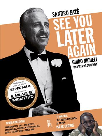 See you later again. Guido Nicheli, una vita da cumenda. Nuova ediz. - Sandro Paté - Libro Sagoma 2024, Di profilo | Libraccio.it