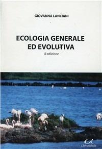 Ecologia generale ed evolutiva - Giovanna Lanciani - Libro Universitalia 2009 | Libraccio.it