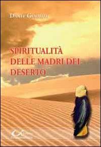 Spiritualità delle madri del deserto. Detti delle madri - Dante Gemmiti - Libro Universitalia 2009 | Libraccio.it