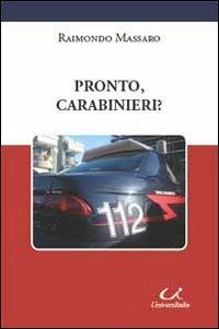 Pronto, carabinieri? - Raimondo Massaro - Libro Universitalia 2009 | Libraccio.it
