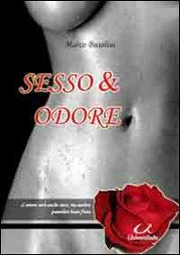Sesso & odore - Marco Busolini - Libro Universitalia 2009 | Libraccio.it