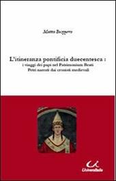 L' itineranza pontificia duecentesca. I viaggi dei papi nel Patrimonium Beati Petri narrati dai cronisti medievali