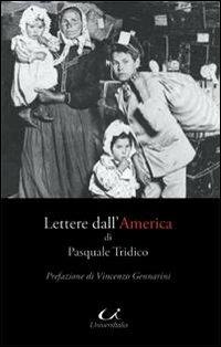 Lettere dall'America - Pasquale Tridico - Libro Universitalia 2010 | Libraccio.it