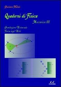 Quaderni di fisica-meccanica 3. Gravitazione universale, teoria degli urti - Giuliano Natali - Libro Universitalia 2010 | Libraccio.it