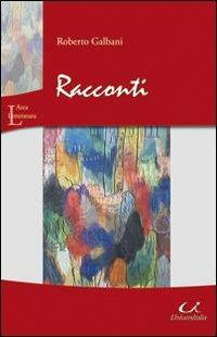 Racconti - Roberto Galbani - Libro Universitalia 2010 | Libraccio.it