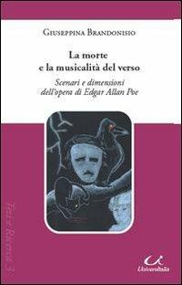 La morte e la musicalità del verso. Scenari e dimensioni dell'opera di Edgar Allan Poe - Giuseppina Brandonisio - Libro Universitalia 2010, Tesi e ricerca | Libraccio.it