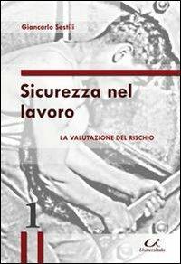 SIcurezza nel lavoro. La valutazione del rischio - Giancarlo Sestili - Libro Universitalia 2010 | Libraccio.it