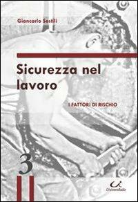 Sicurezza nel lavoro. I fattori di rischio - Giancarlo Sestili - Libro Universitalia 2010 | Libraccio.it