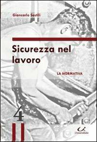 Sicurezza nel lavoro. La normativa - Giancarlo Sestili - Libro Universitalia 2010 | Libraccio.it