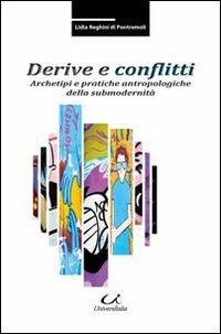 Derive e conflitti. Archetipi e pratiche antropologiche della submodernità - Lidia Reghini Di Pontremoli - Libro Universitalia 2010 | Libraccio.it