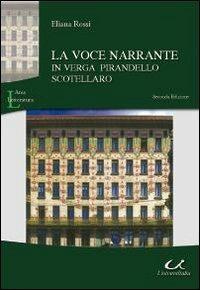 La voce narrante in Verga, Pirandello, Scotellaro - Eliana Rossi - Libro Universitalia 2010 | Libraccio.it
