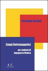 Campi elettromagnetici - Fernando Bardati - Libro Universitalia 2010 | Libraccio.it