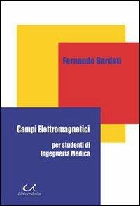 Campi elettromagnetici - Fernando Bardati - Libro Universitalia 2010 | Libraccio.it