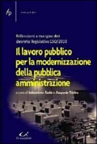 Il lavoro pubblico per la modernizzazione della pubblica amministrazione - Sebastiano Fadda, Pasquale Tridico - Libro Universitalia 2010, Lavoro pubblico | Libraccio.it