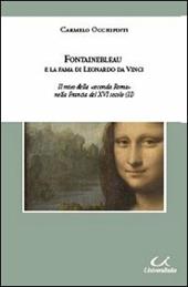 Fontainebleau e la fama di Leonardo da Vinci. Il mito della «seconda Roma» nella Francia del XVI secolo