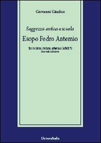 Saggezza antica a scuola. Esopo, Fedro, Antemio - Giovanni Giudice - Libro Universitalia 2011 | Libraccio.it