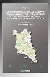 Monitoraggio ambientale mediante l'analisi dei mieli e dei pollini prodotti nell'area del Parco Nazionale del Gran Sasso e Monti della Laga - Antonella Canini - Libro Universitalia 2011 | Libraccio.it