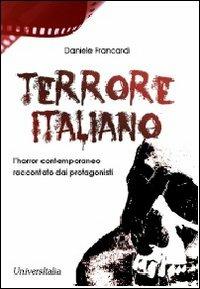 Terrore italiano. L'horror contemporaneo raccontato dai protagonisti - Daniele Francardi - Libro Universitalia 2011 | Libraccio.it